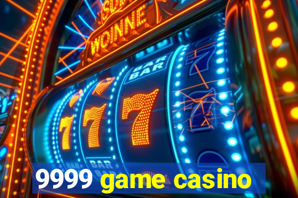 9999 game casino